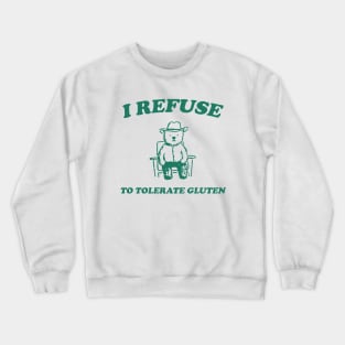 I Refuse To Tolerate Gluten - Unisex Crewneck Sweatshirt